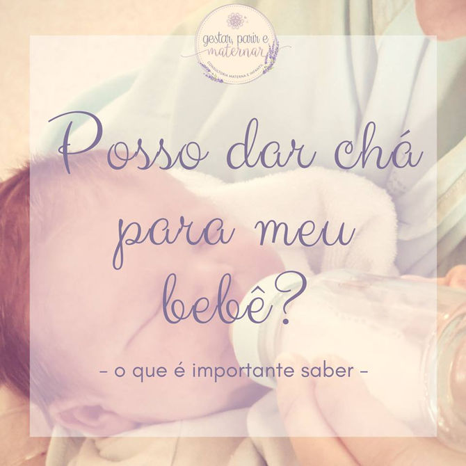 Chá, água... posso dar ao meu bebê?