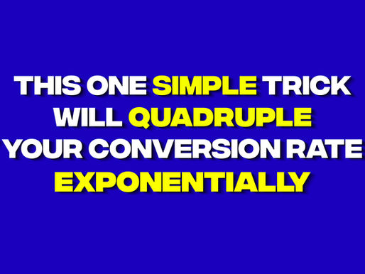 This one simple tip will quadruple your conversion rate exponentially.