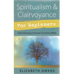 Spiritualism & Clairvoyance Beginners by Elizabeth Owens
