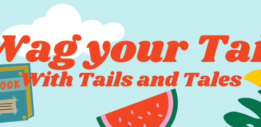June - Wag your Tail with Tails and Tales - Monthly Updates
