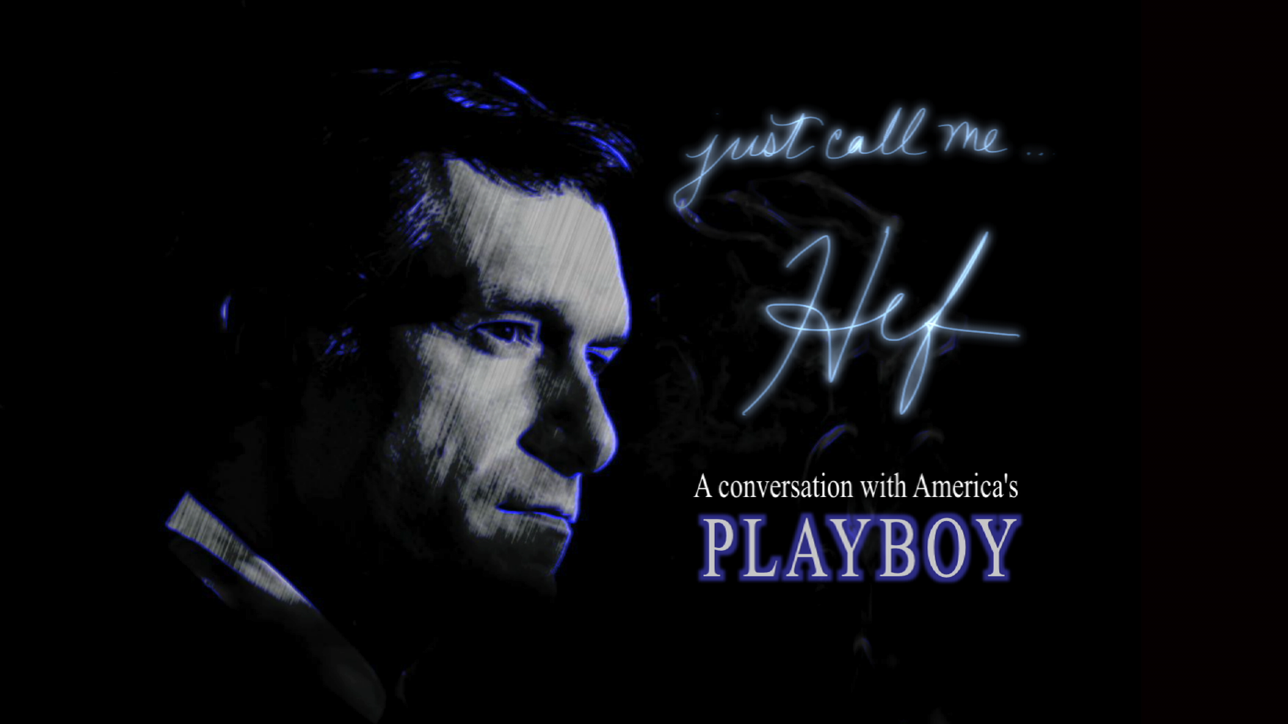 "Just Call Me Hef... Hugh Hefner"