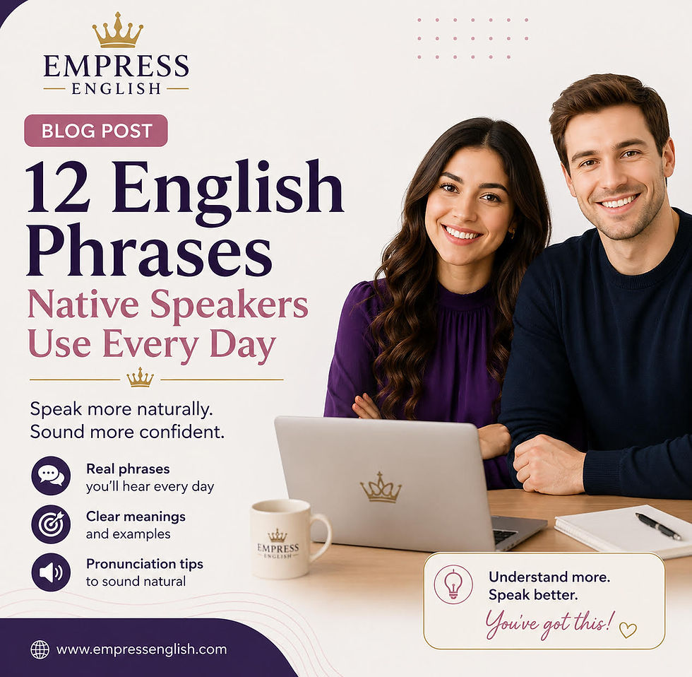 12 English Phrases Native Speakers Use Every Day