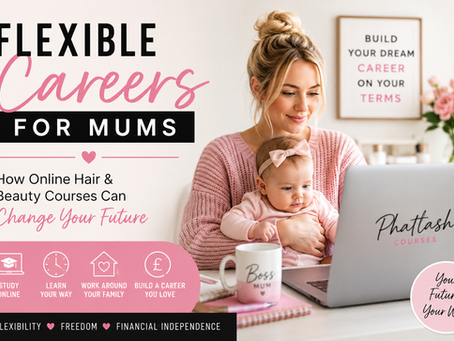 Flexible Careers for Mums: Why an Online Hair & Beauty Career Could Be the Perfect Fit