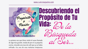 Descubriendo el Proposito de Tu Vida: De la Busqueda al Ser - Por Yadira Gonzalez Munoz
