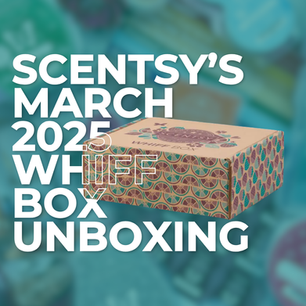 Scentsy Whiff Box March 2025 | Monthly Mystery Box Unboxing