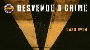 Desvende o crime, você é o Perito! Caso #04