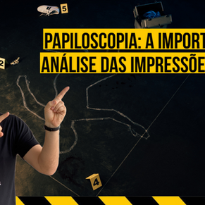 Papiloscopia: a importância da análise das impressões digitais