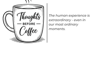 Thoughts Before Coffee
