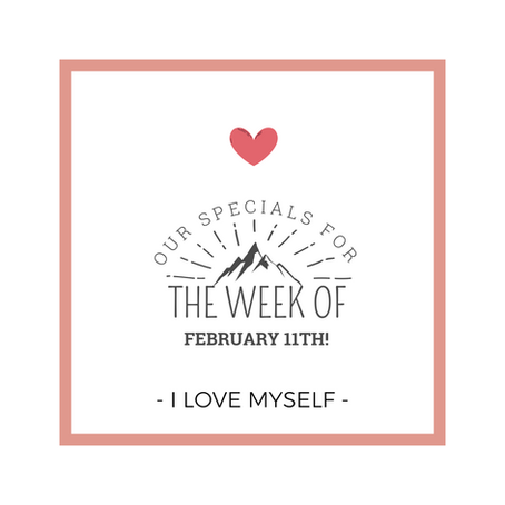 Our Specials for the Week of February 11th!