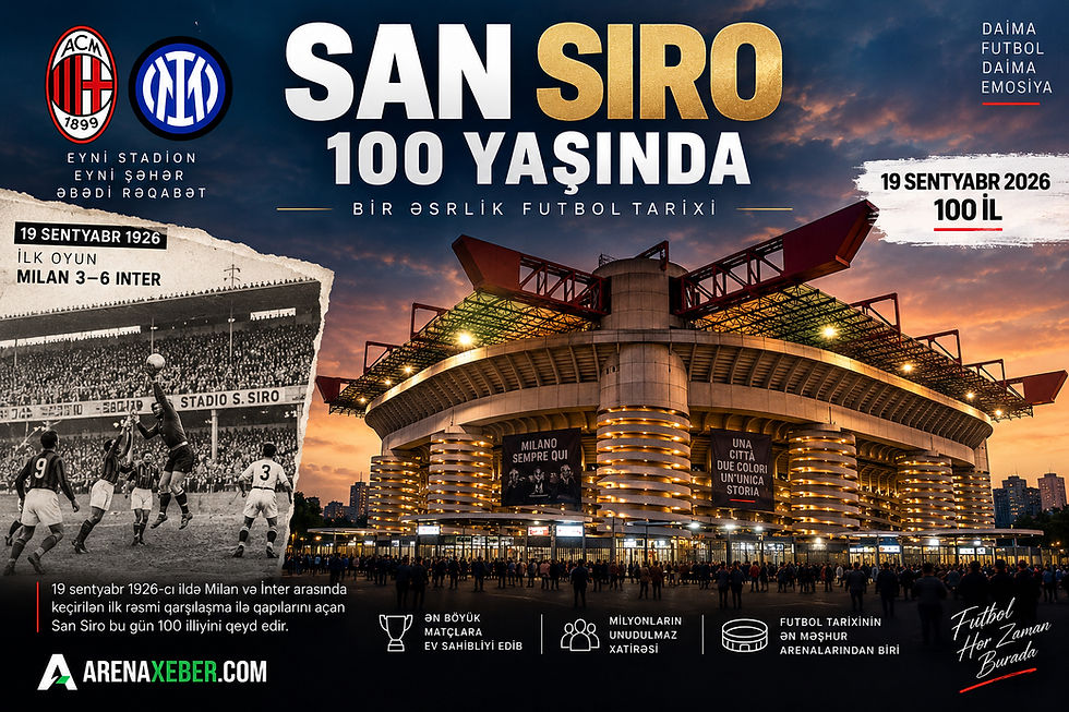 San Siro stadionu 19 sentyabr 2026-cı ildə 100 illiyini qeyd edir