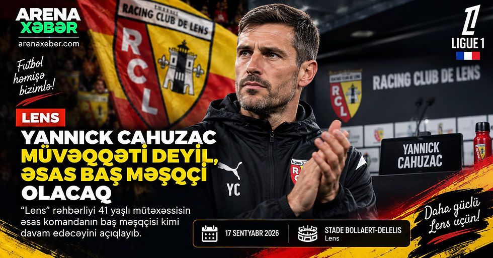 Lens Yannick Cahuzacın əsas komandanın baş məşqçisi olduğunu açıqladı