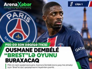PSG-dən rəsmi açıqlama: Ousmane Dembélé “Brest”lə oyunun heyətindən çıxarıldı