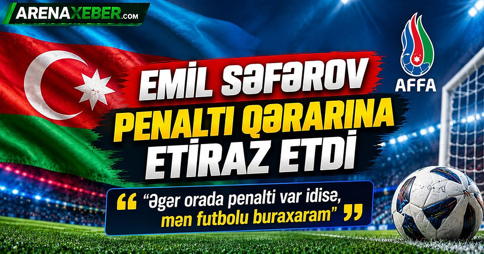 Emil Səfərov Litva Azərbaycan matçındakı penalti qərarına etiraz edib