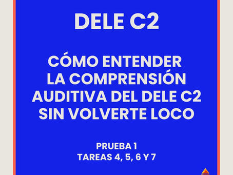 Cómo entender la comprensión auditiva del DELE C2 sin volverte loco