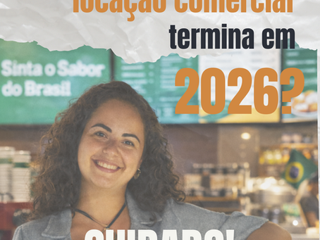 Contrato de locação comercial vence em 2026? O que fazer agora para negociar com segurança