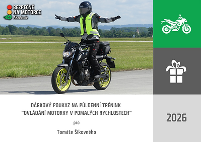 DÁRKOVÝ POUKAZ - PŮLDENNÍ TRÉNINK „OVLÁDÁNÍ MOTORKY V POMALÝCH RYCHLOSTECH“