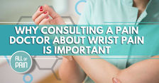 [New York Pain Management] Why Consulting A Pain Doctor About Wrist Pain Is Important