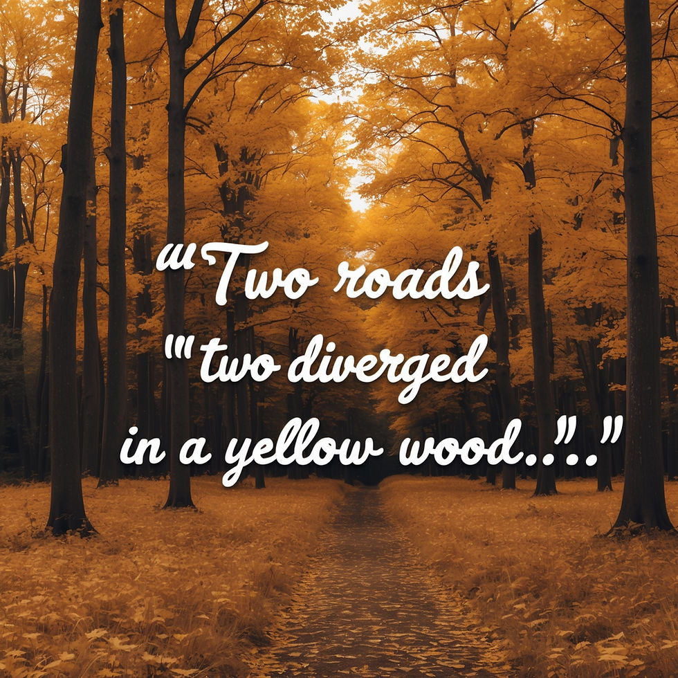 Path diverges in a forest with golden autumn leaves. Text reads "Two roads diverged in a yellow wood..." creating a reflective mood.