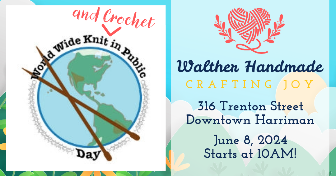 2024 World Wide Knit & Crochet in Public Day Walther Handmade LLC