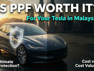Is PPF Worth It for Your Tesla in Malaysia? A Cost vs. Protection Analysis for Model 3 & Model Y Owners (2025)