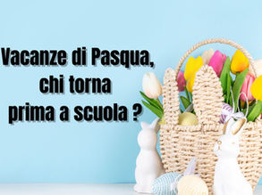 Vacanze di Pasqua 2026 al via: stop dal 2 aprile, da 5 a 7 giorni. Il rientro a scuola cambia da regione a regione ( tabella )