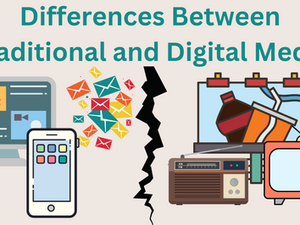 Understanding The Differences Between Digital and Traditional Media