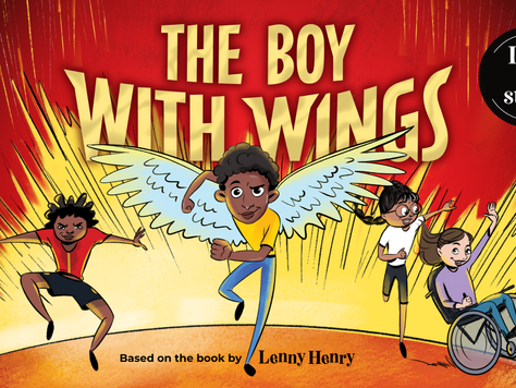 CASTING AND CREATIVE TEAM ANNOUNCED FOR WORLD PREMIERE STAGE ADAPTATION OF SIR LENNY HENRY’S BEST-SELLING CHILDREN’S BOOKTHE BOY WITH WINGS