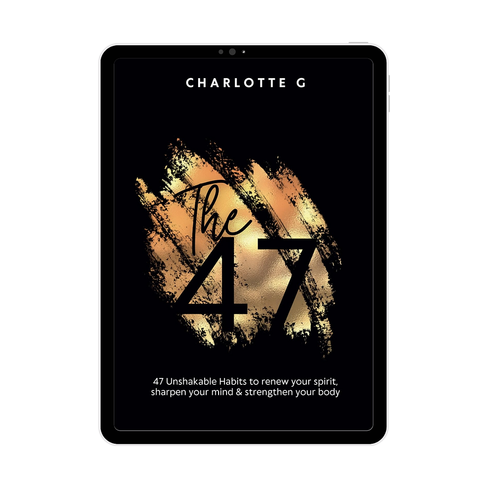 47 Habits to renew your spirit, sharpen your mind & strengthen your bod