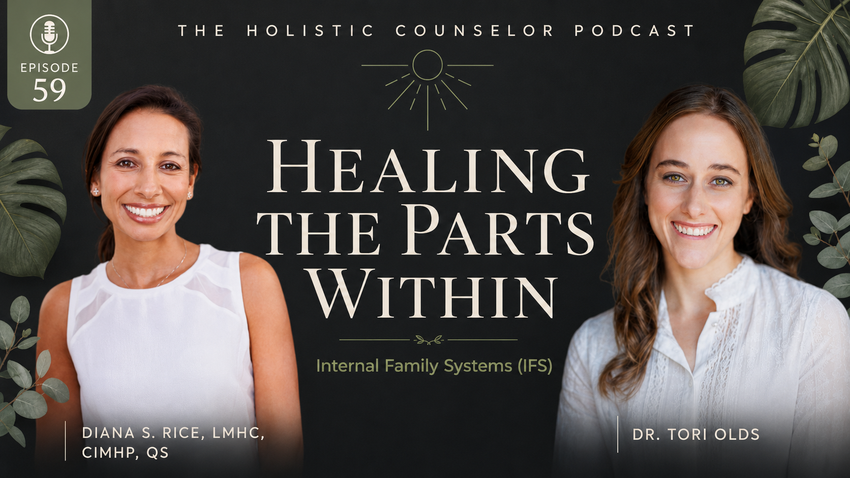 Episode 59 artwork: Unlocking Self-Healing with Internal Family Systems (IFS) Therapy: A Deep Dive with Dr. Tori Olds