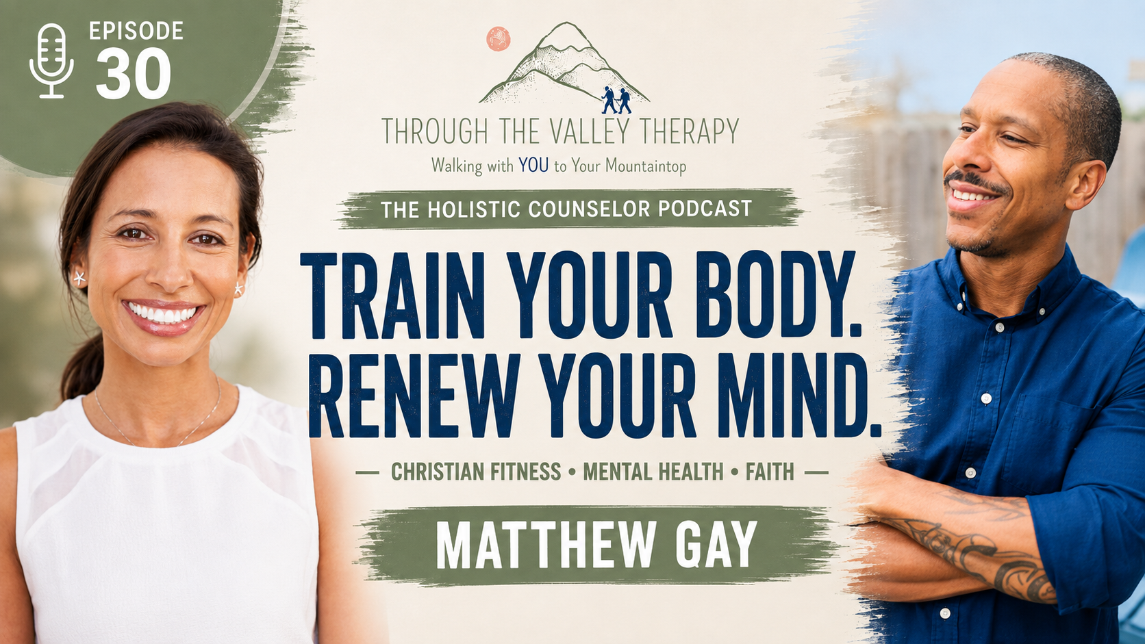 Episode 30 artwork: Transform Your Body and Soul: How Faith-Based Fitness Can Boost Mental Health with Coach Matthew Gay, Founder of Fit Church United