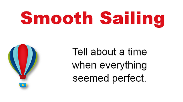Smooth Sailing - Learn from the good times in life and stay determined to make it through