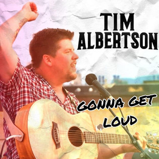 Tim Albertson - Gonna Get Loud.jpeg