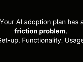 Three types of friction your AI adoption plan hasn't accounted for.