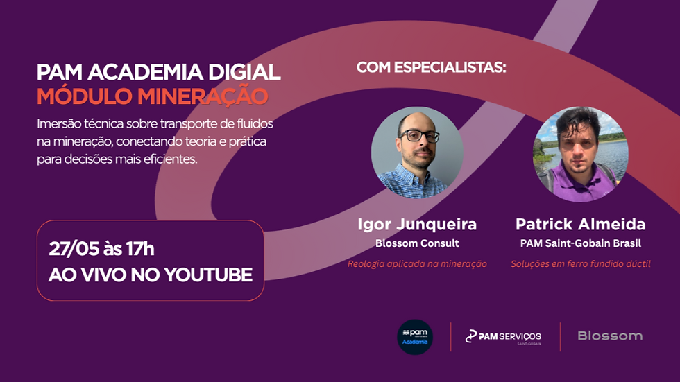 Peça gráfica de divulgação do PAM Academia Digital – Módulo Mineração. A imagem informa transmissão ao vivo no YouTube em 27 de maio às 17h sobre transporte de fluidos na mineração. Aparecem os especialistas Igor Junqueira, da Blossom Consult, com o tema “Reologia aplicada na mineração”, e Patrick Almeida, da PAM Saint-Gobain Brasil, com o tema “Soluções em ferro fundido dúctil”. A arte utiliza identidade visual em tons de roxo e exibe os logotipos da PAM Academia, PAM Serviços e Blossom Consult.
