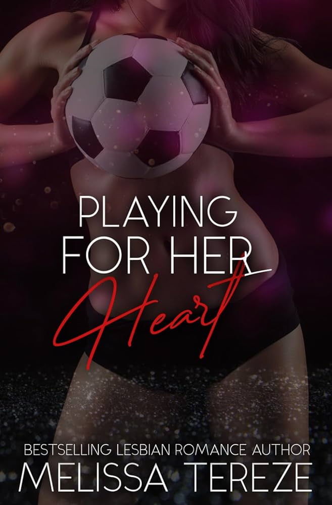 Cover of WLW women’s football romance Playing for Her Heart by Melissa Terezd, which is a photo of the torso of a woman holding a football (Her Boots, Her Books)