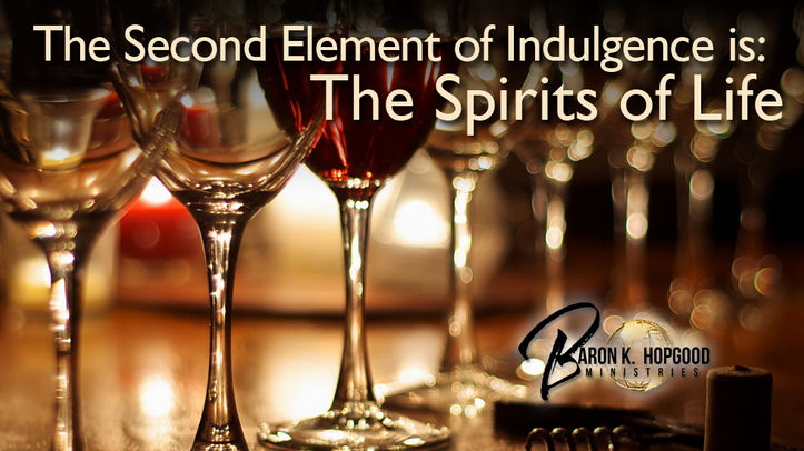 The Second Element of Indulgence is: The Spirits of Life