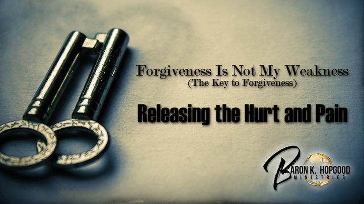 Forgiveness Is Not My Weakness: The Key To Forgiveness "Releasing the Hurt and Pain"