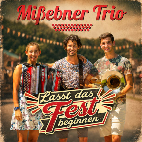 LASST DAS FEST BEGINNEN – Mißebner Trio – VÖ: 14. August 2026