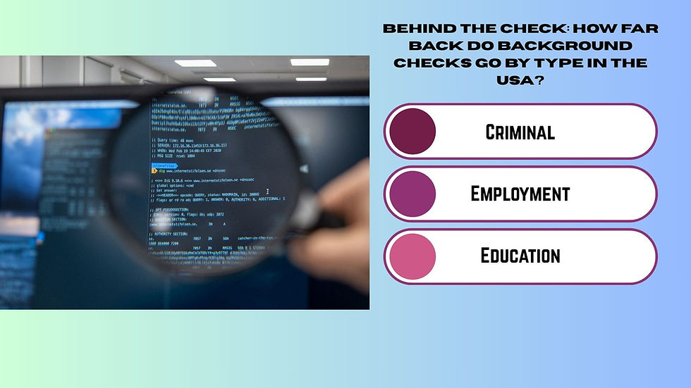 How Far Does Background Checks go by Type: Criminal, Employment, and Education