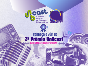 Conheça o Júri do 2º Prêmio UnBcast de Podcasts Universitários