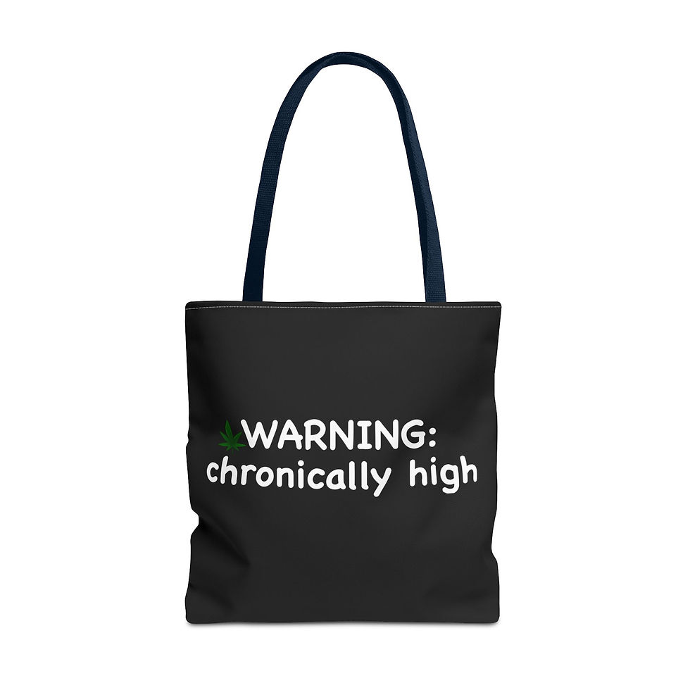 Thumbnail: "WARNING: chronically high" Funny Stoner Cannabis Tote