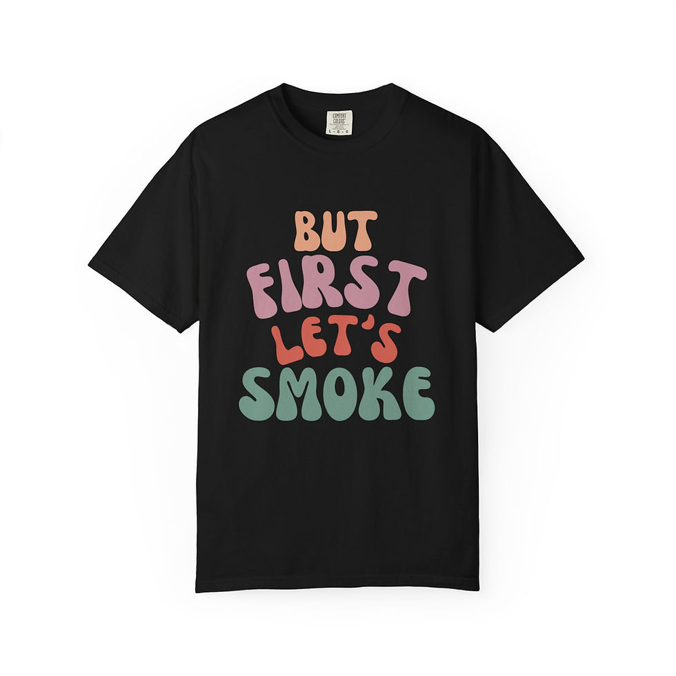 Thumbnail: Funny Unisex Tee - "But First Let's Smoke"