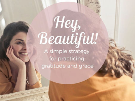 Practice Using Gratitude And Grace With Yourself: A Simple Strategy From Cheri Timmons