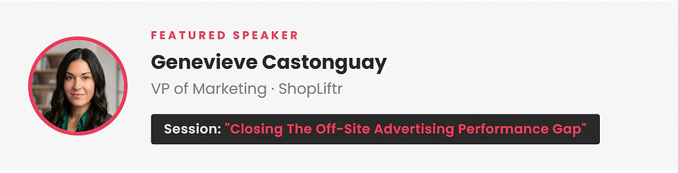 Featured speaker Genevieve Castonguay, VP of Marketing at ShopLiftr, presenting "Closing The Off-Site Advertising Performance Gap" at Connected Commerce Summit 2026, Chicago, May 27–28.