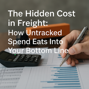 The Hidden Cost in Freight: How Untracked Spend Eats Into Your Bottom Line