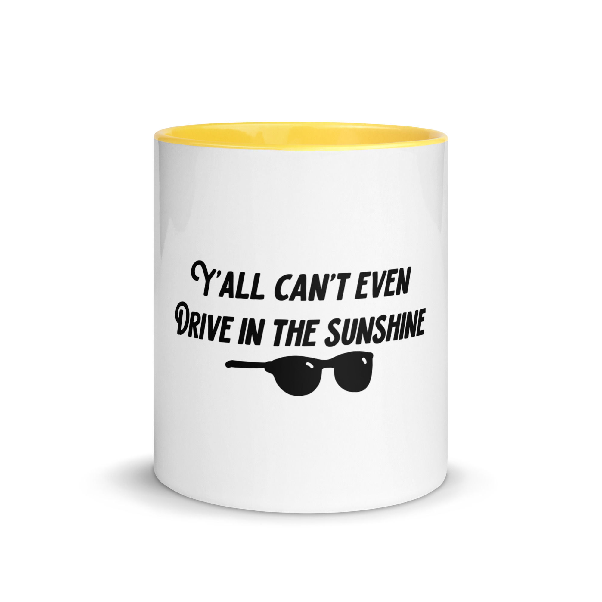 "Y'all Can't Even Drive in the Sunshine" Mug with Color Inside