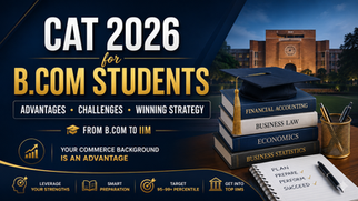 CAT 2026 for B.Com Students: Advantages, Challenges & the Winning Strategy to Score 99 Percentile