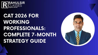 CAT 2026 for Working Professionals: Complete 7-Month Strategy Guide to Crack CAT While Managing a Full-Time Job