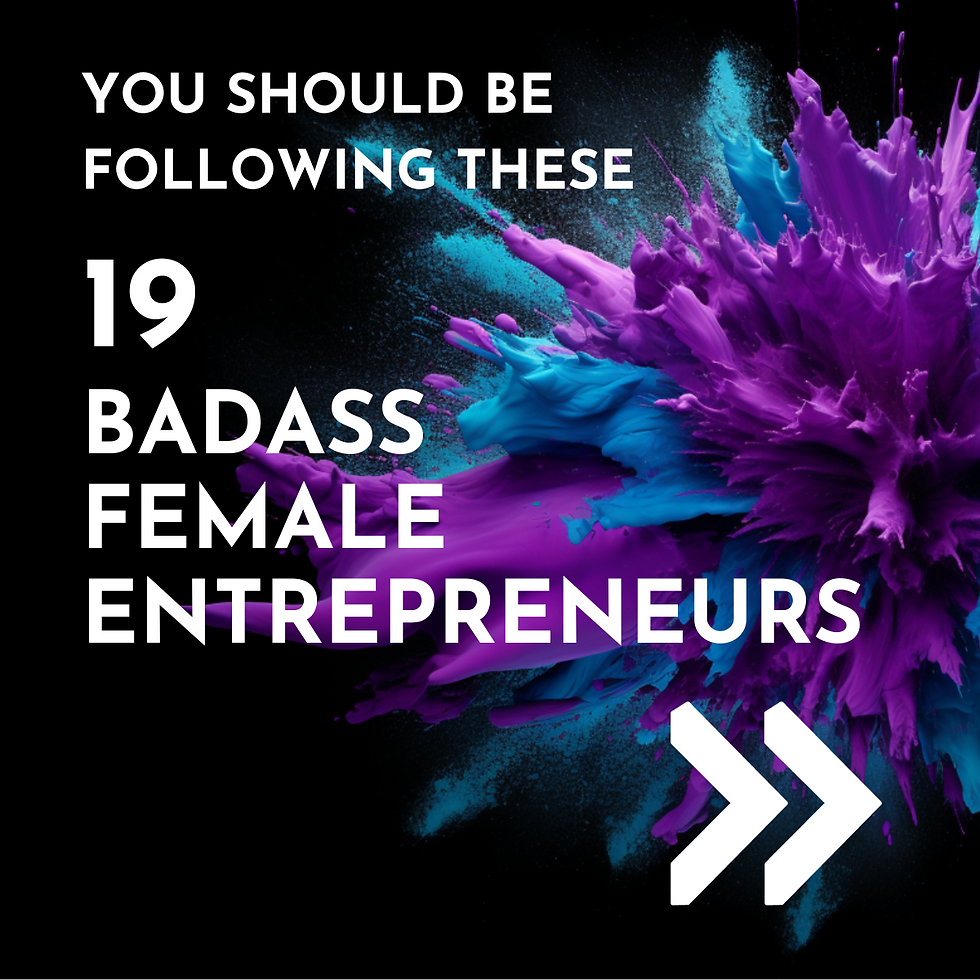 You should be following these 18 Badass Female Entrepreneurs