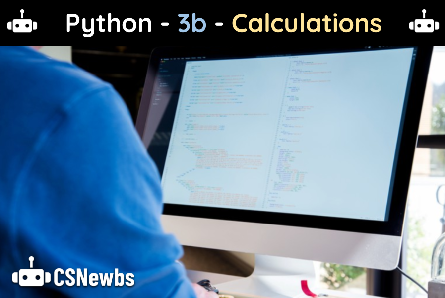 Python | 3b - Simple Calculations | CSNewbs
